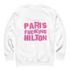 Paris F*cking Hilton Unisex Sweatshirt