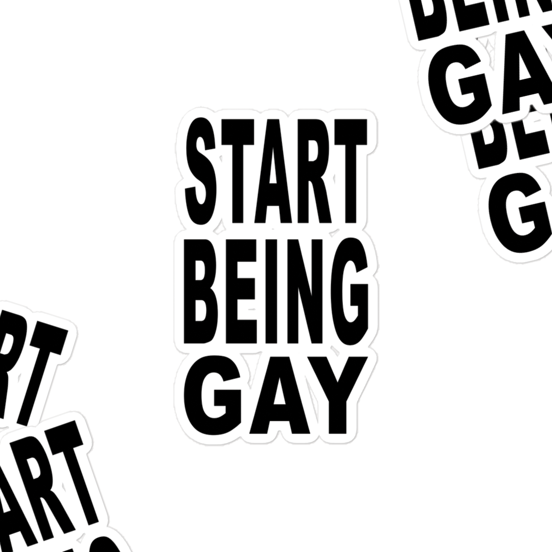 Start Being Gay 4" Sticker